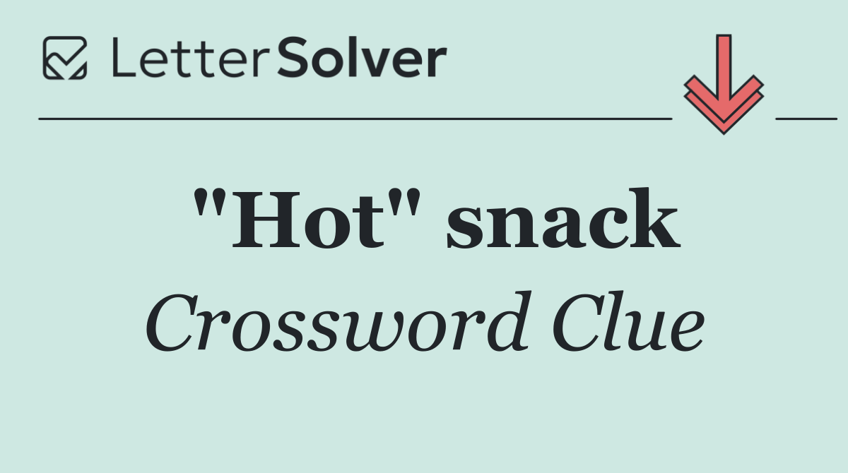 "Hot" snack
