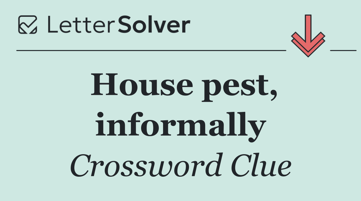 House pest, informally