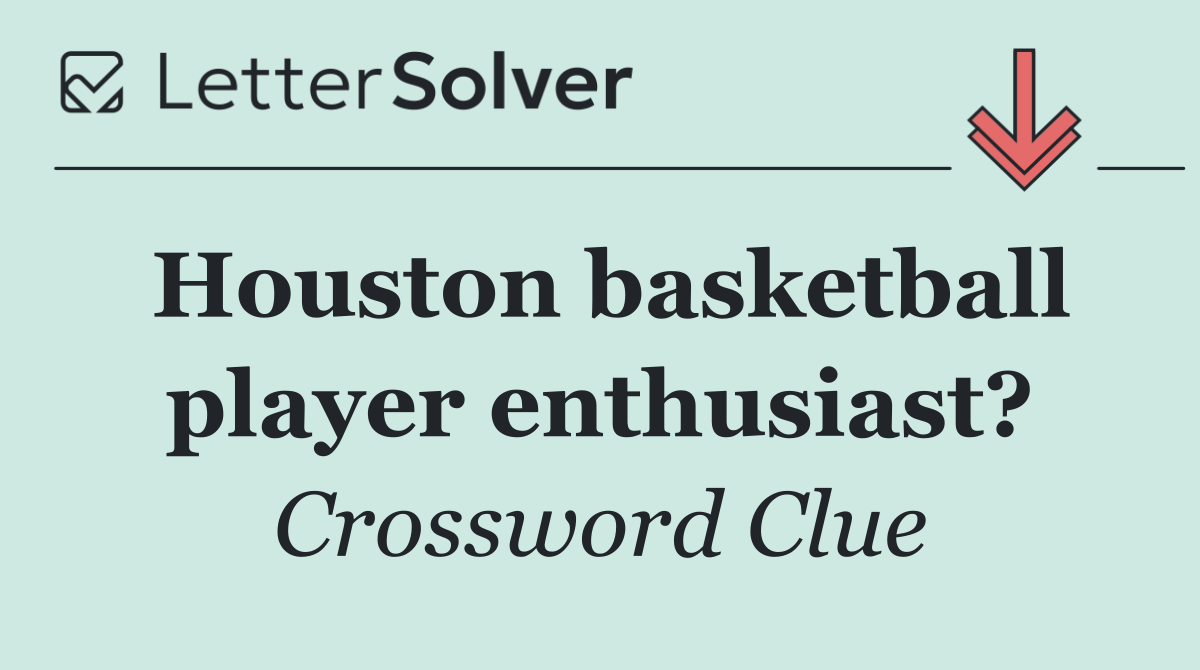 Houston basketball player enthusiast?