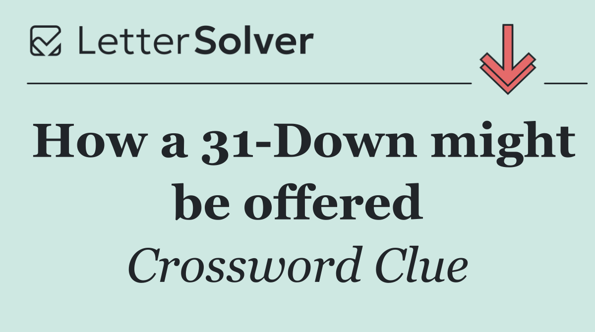How a 31 Down might be offered