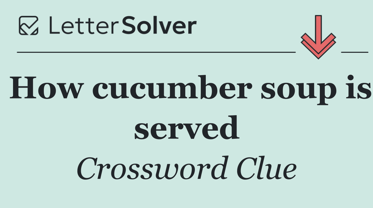 How cucumber soup is served