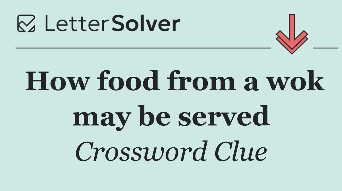 How food from a wok may be served