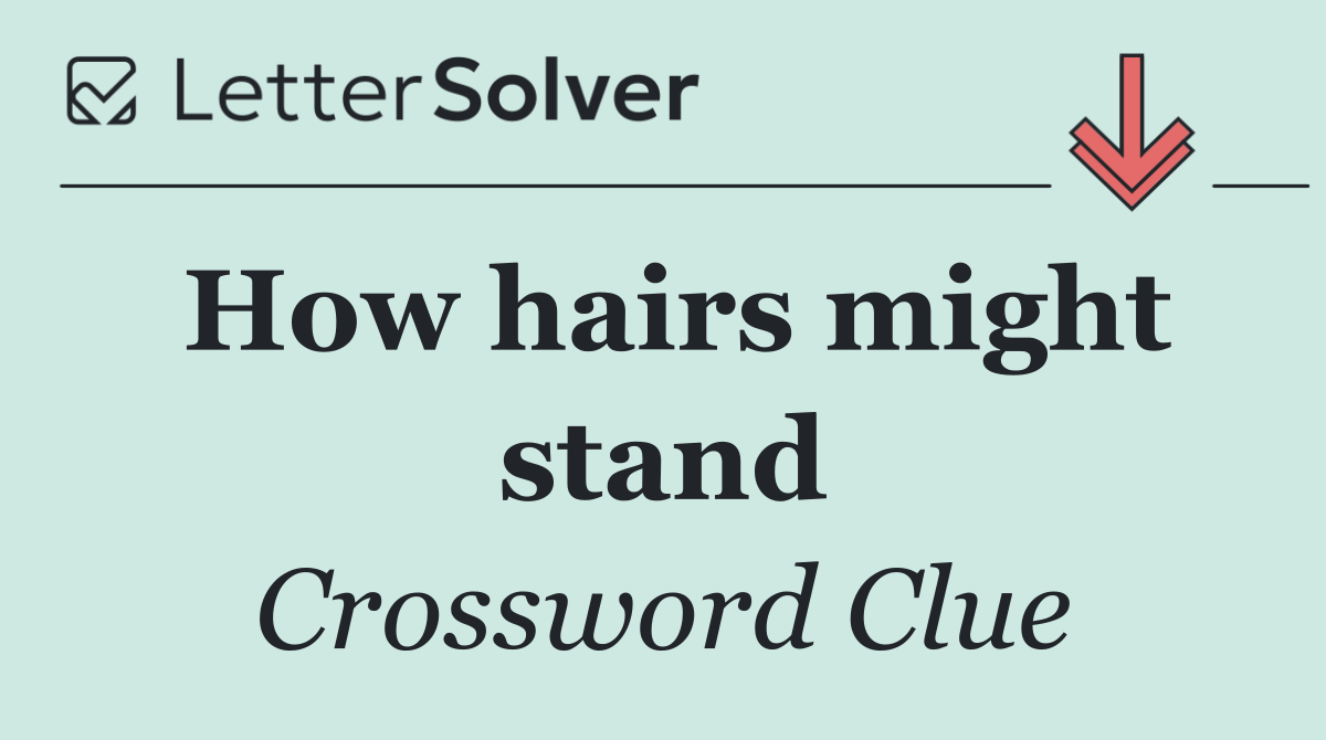 How hairs might stand