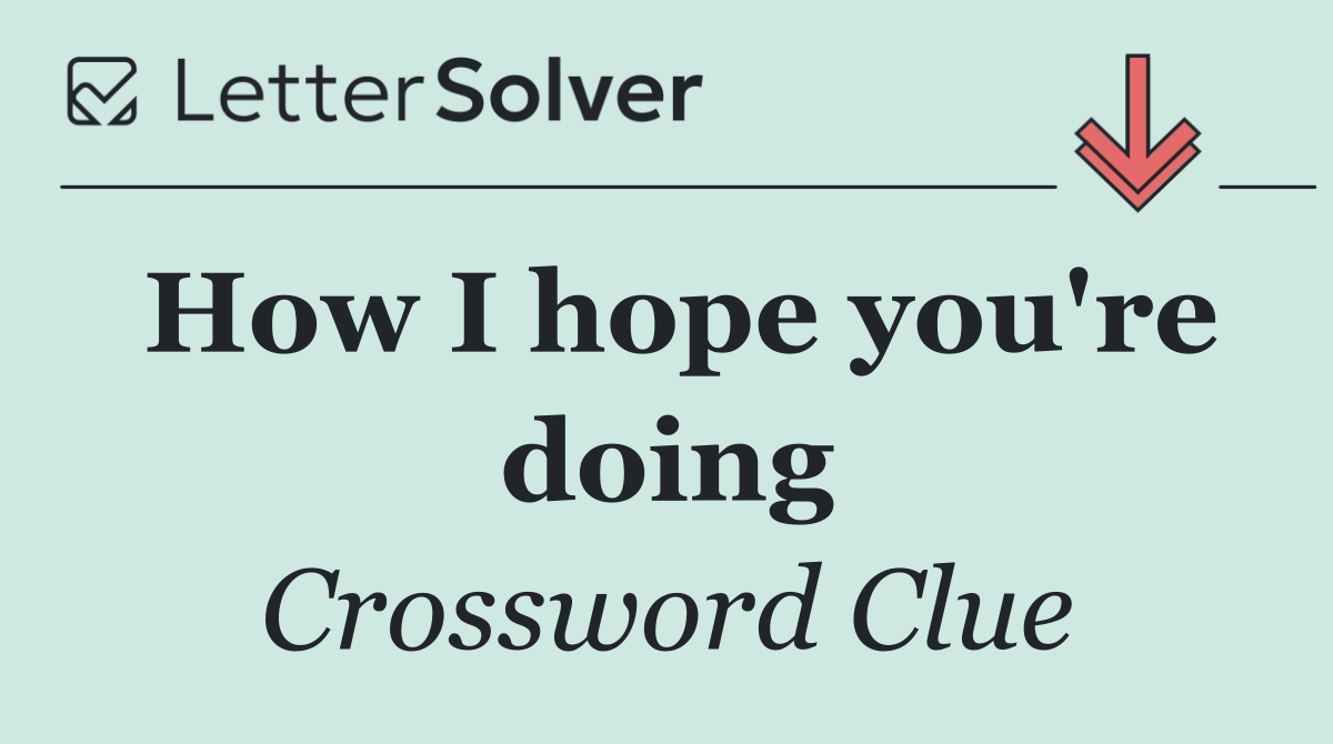 How I hope you're doing