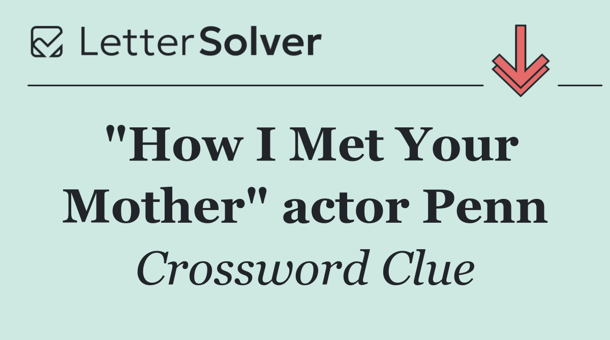 "How I Met Your Mother" actor Penn