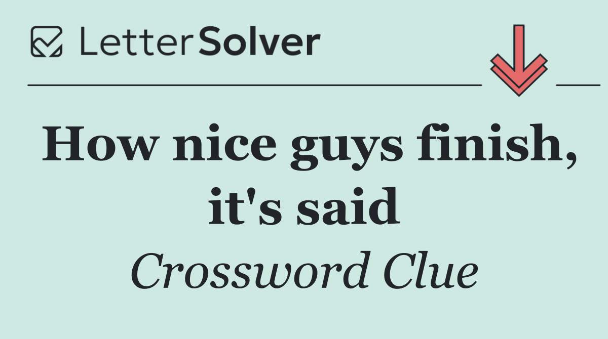 How nice guys finish, it's said