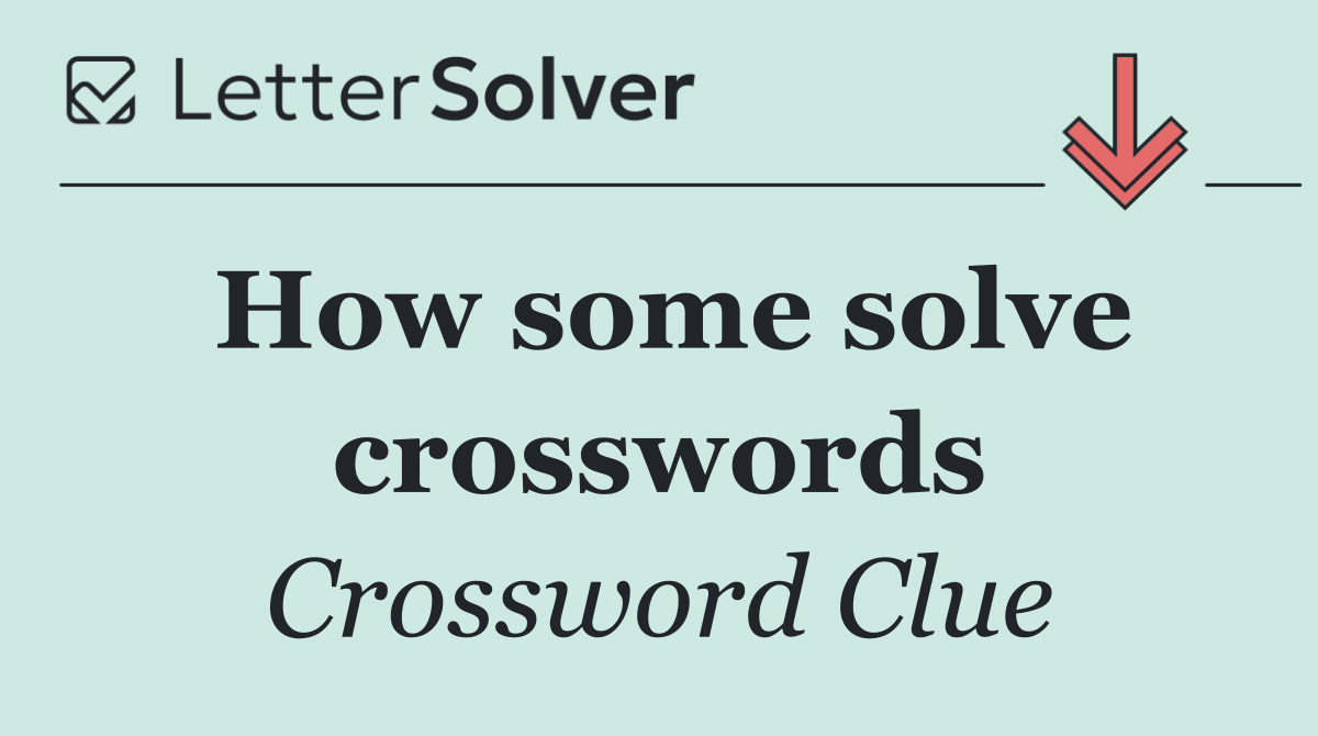 How some solve crosswords