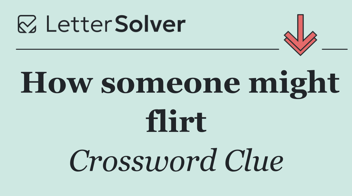 How someone might flirt