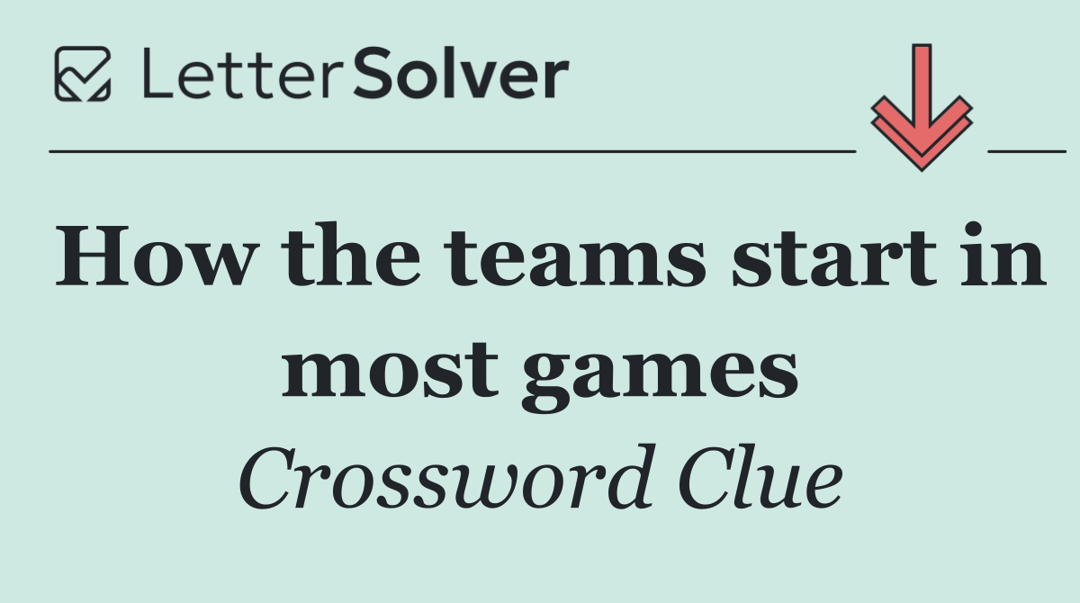 How the teams start in most games