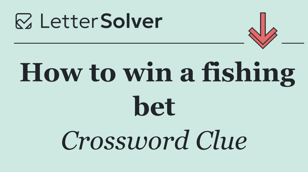 How to win a fishing bet