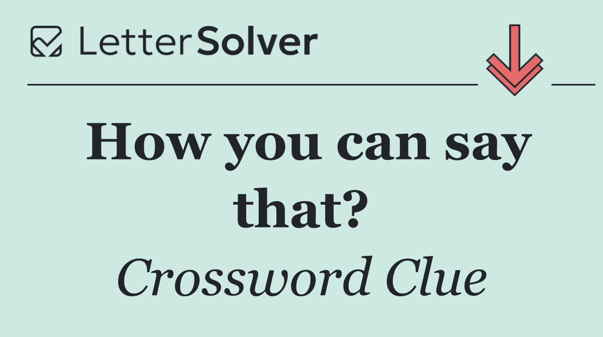 How you can say that?