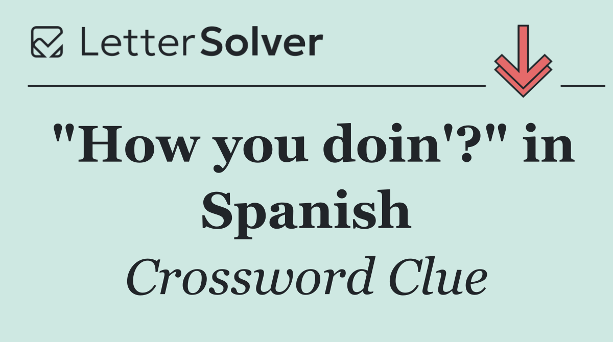 "How you doin'?" in Spanish