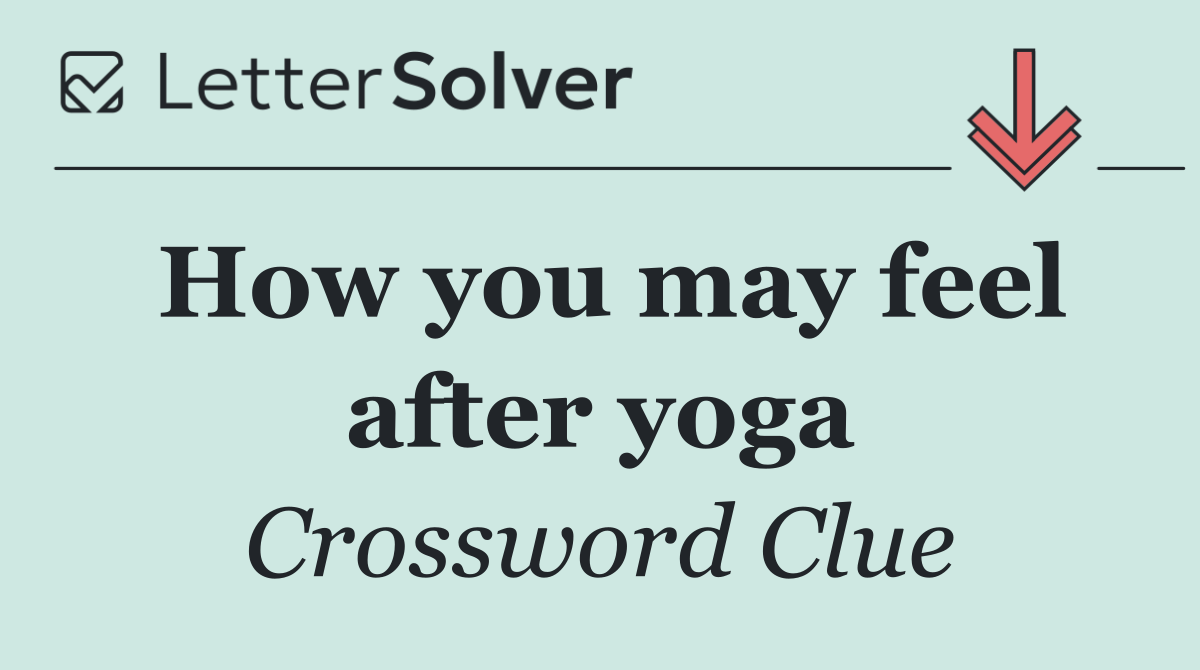 How you may feel after yoga