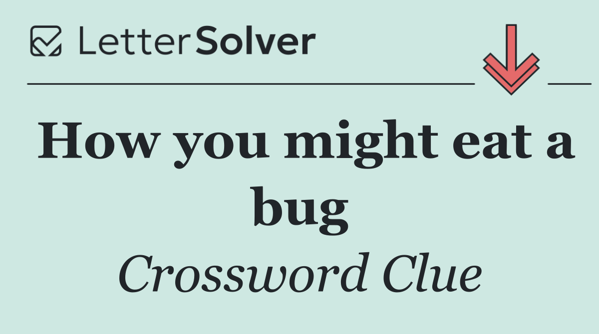 How you might eat a bug