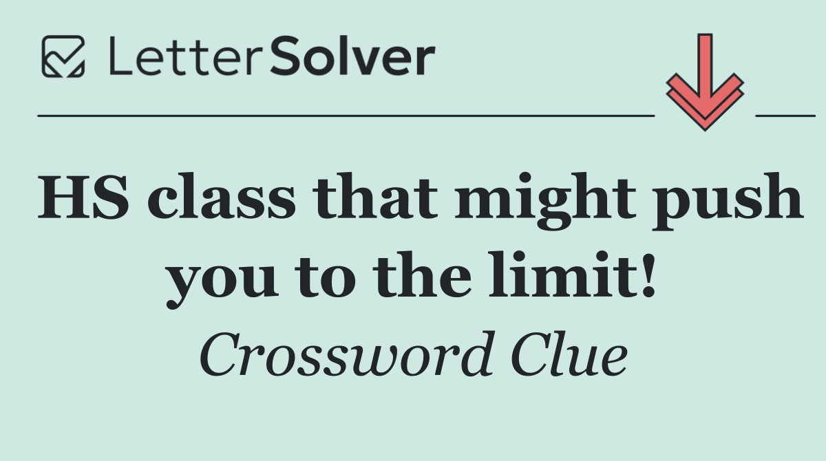 HS class that might push you to the limit!