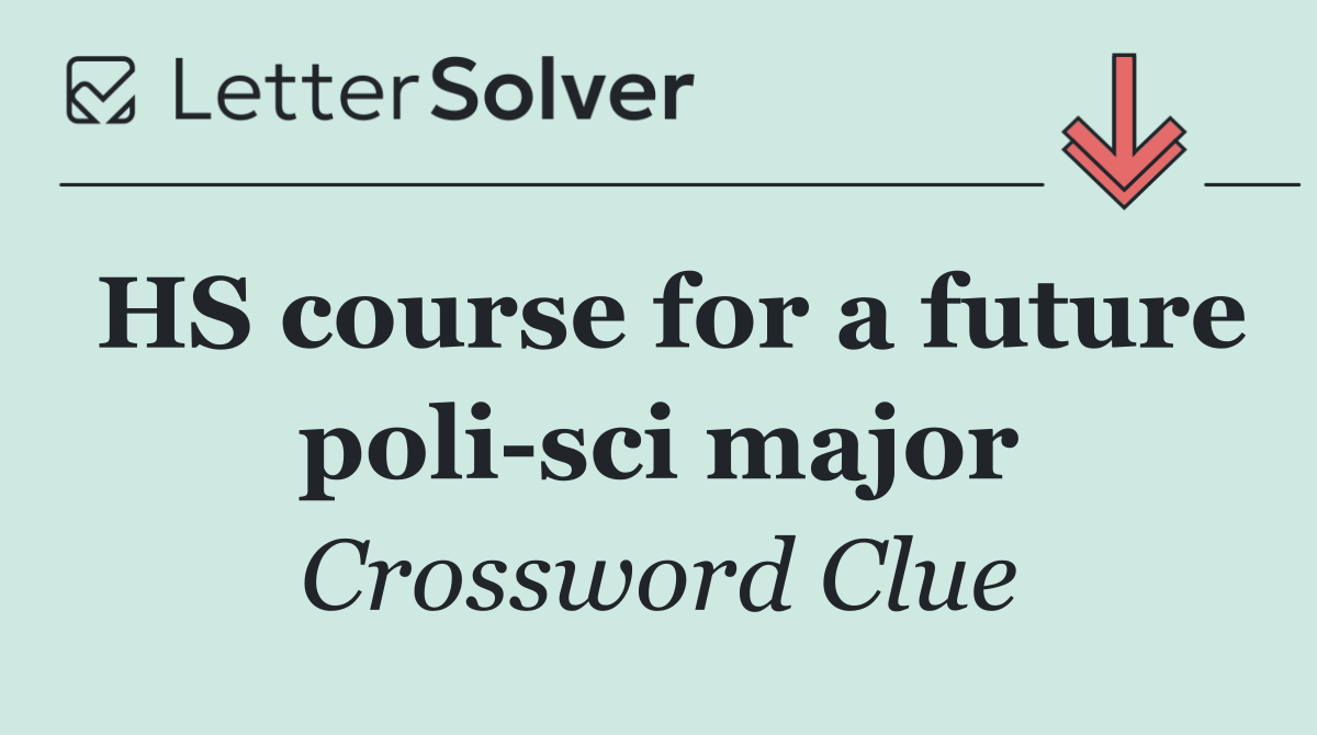 HS course for a future poli sci major