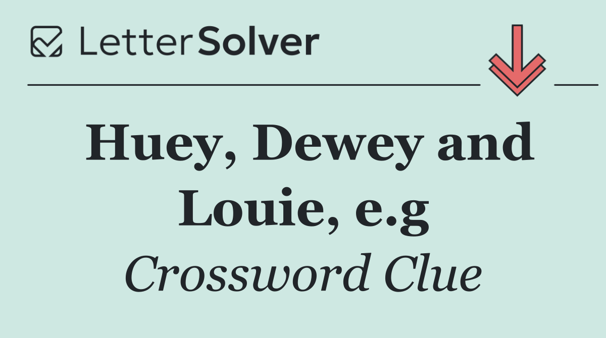 Huey, Dewey and Louie, e.g