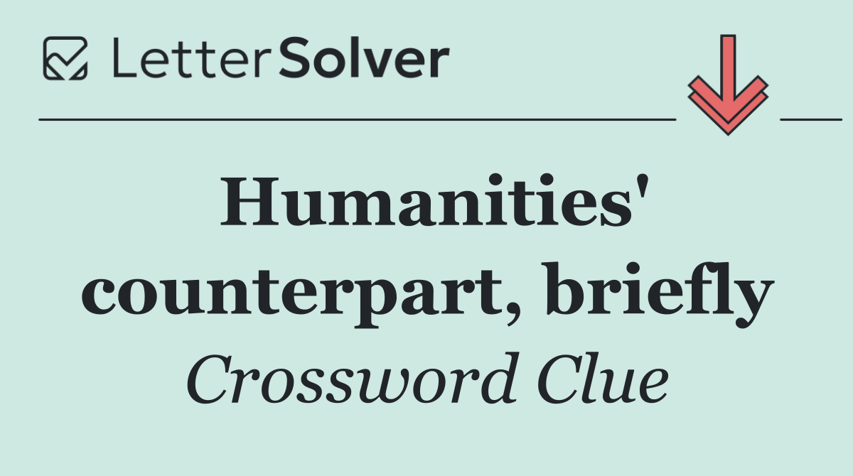 Humanities' counterpart, briefly