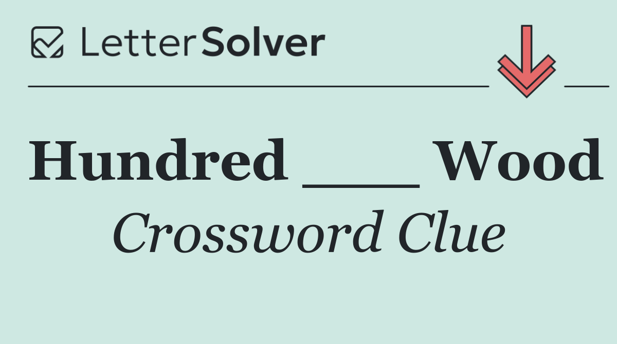 Hundred ___ Wood