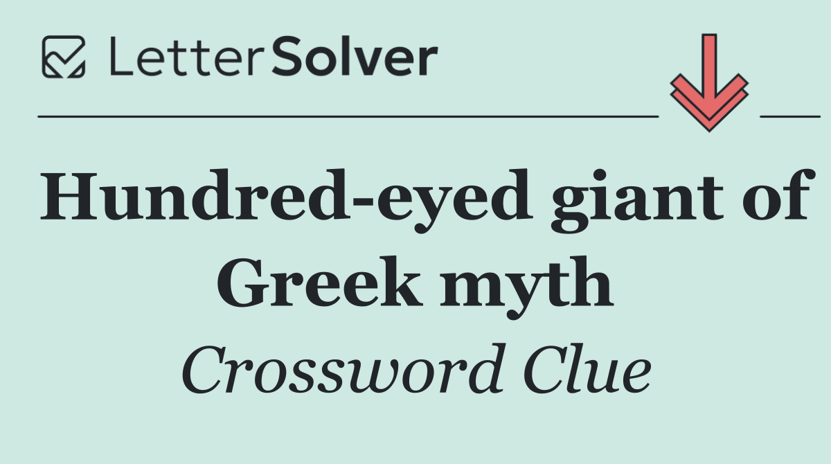 Hundred eyed giant of Greek myth