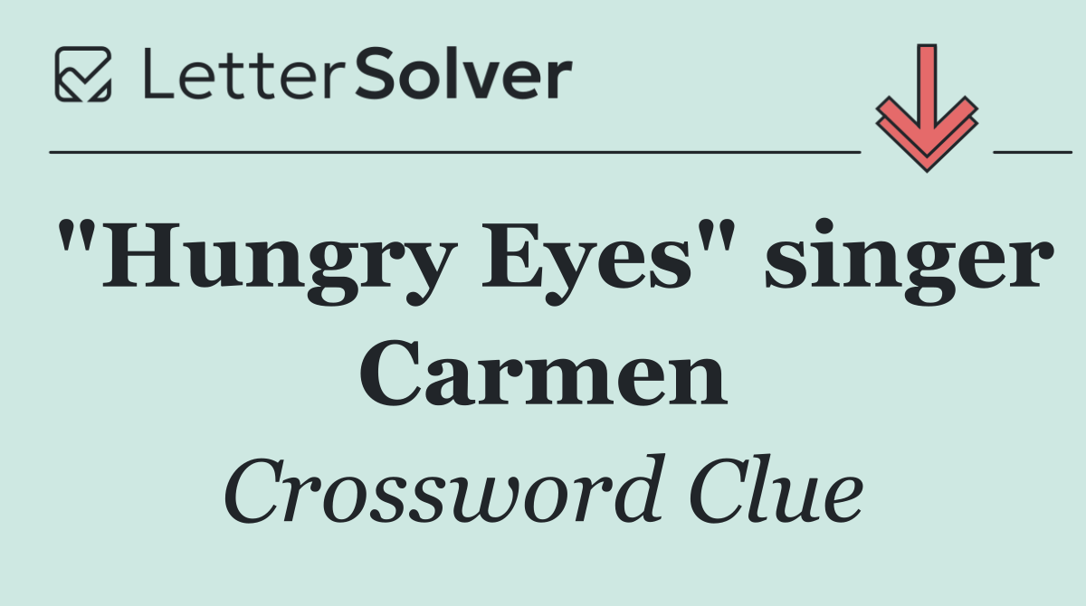 "Hungry Eyes" singer Carmen