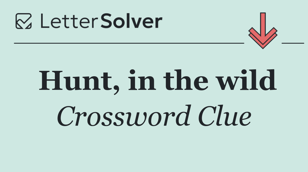 Hunt, in the wild