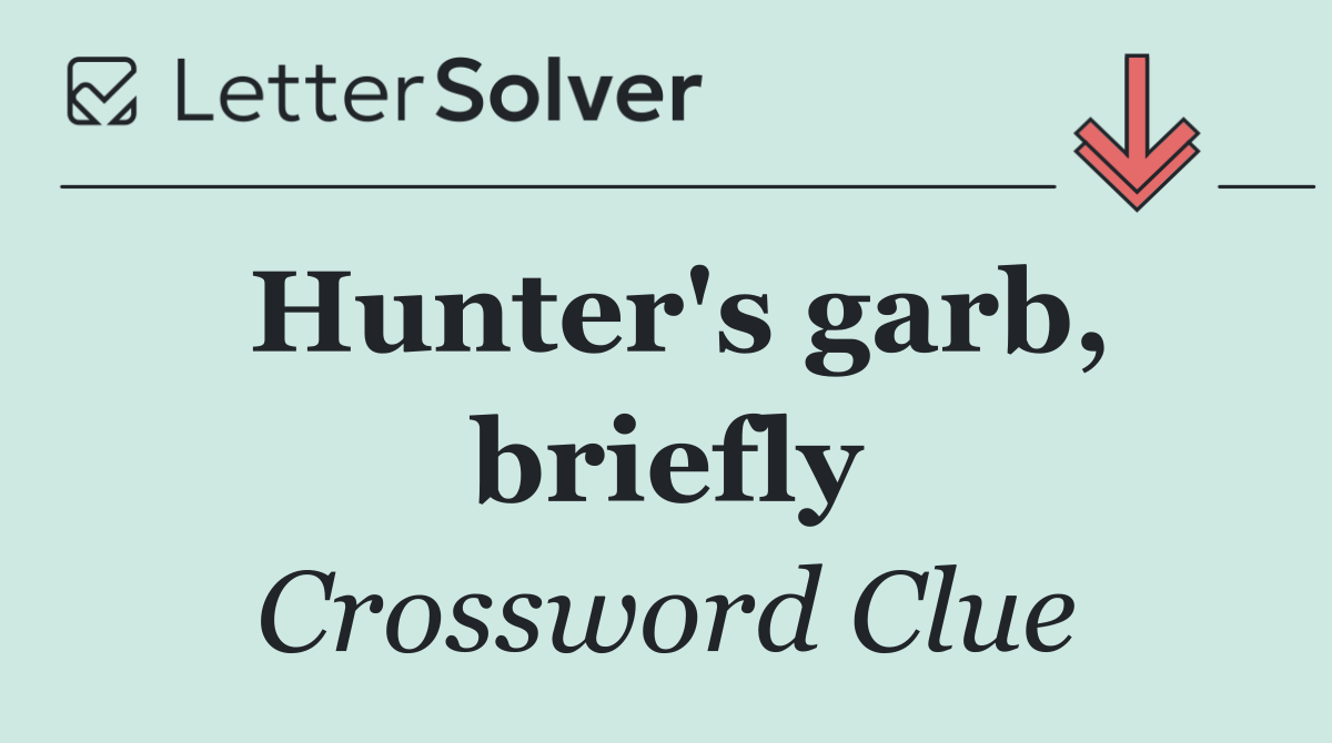 Hunter's garb, briefly