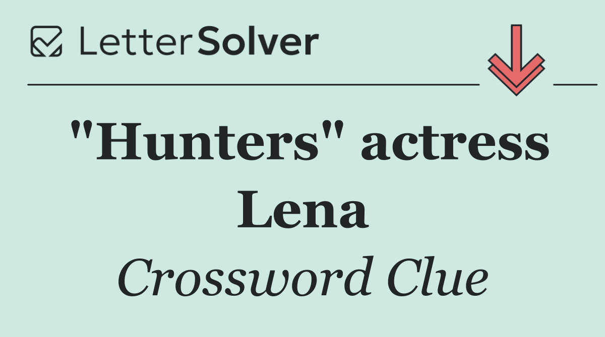 "Hunters" actress Lena