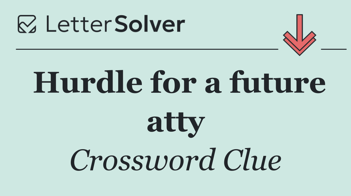 Hurdle for a future atty