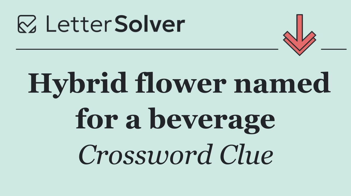 Hybrid flower named for a beverage