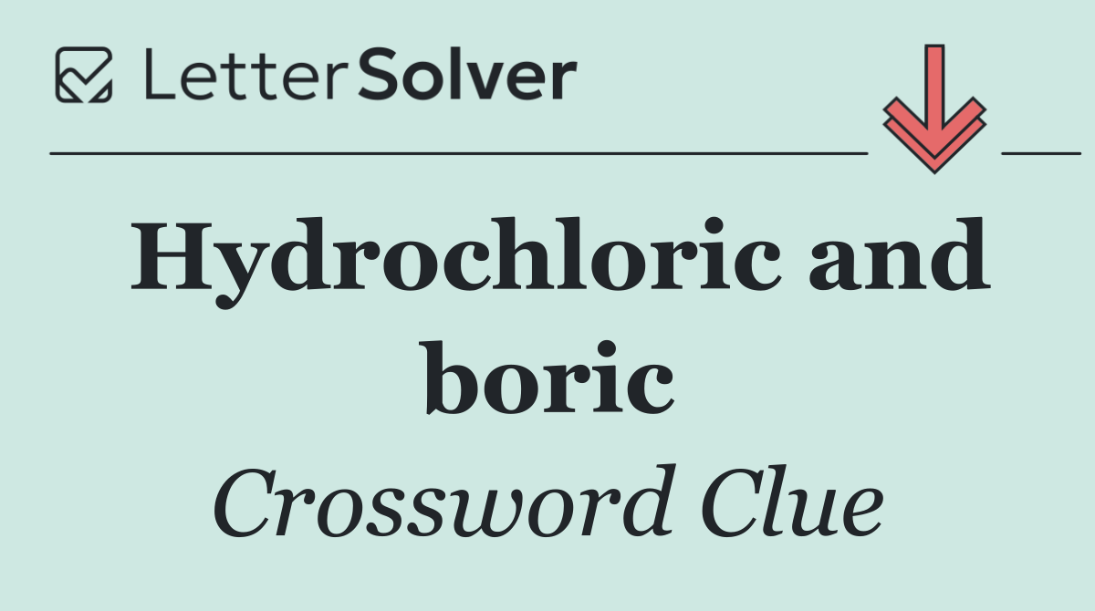 Hydrochloric and boric