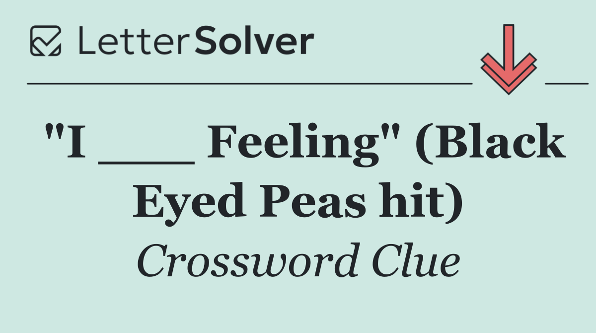 "I ___ Feeling" (Black Eyed Peas hit)