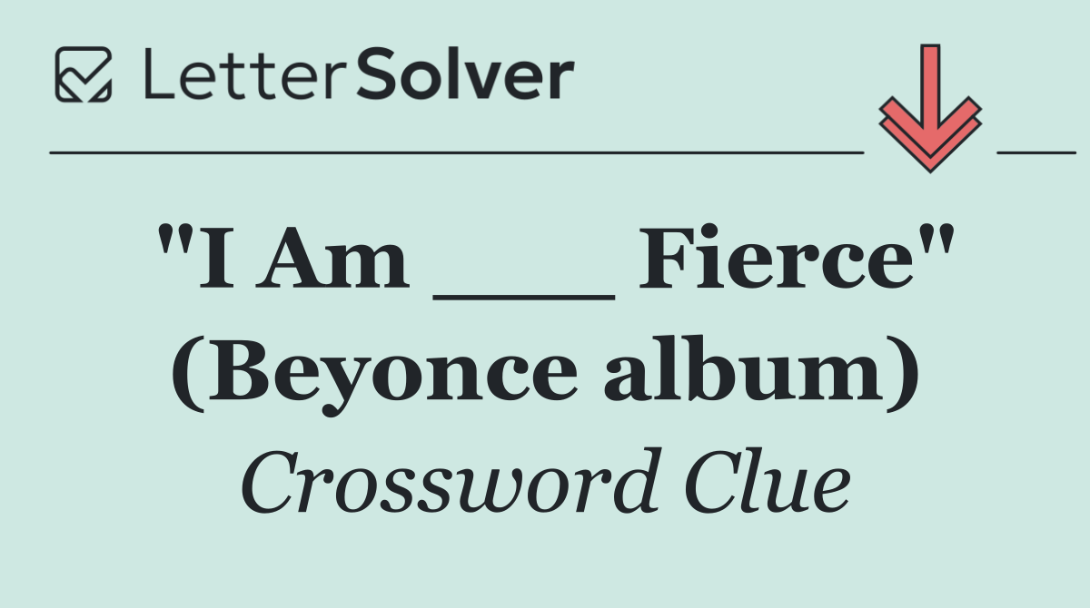 "I Am ___ Fierce" (Beyonce album)
