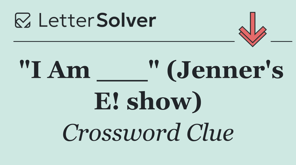 "I Am ___" (Jenner's E! show)