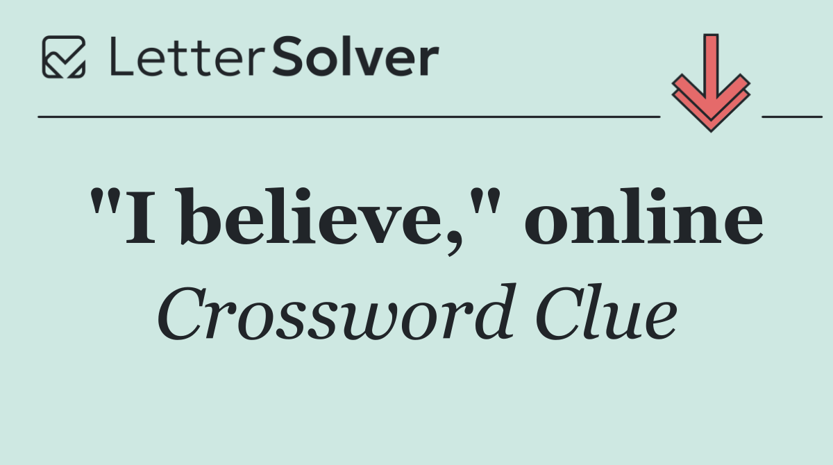 "I believe," online