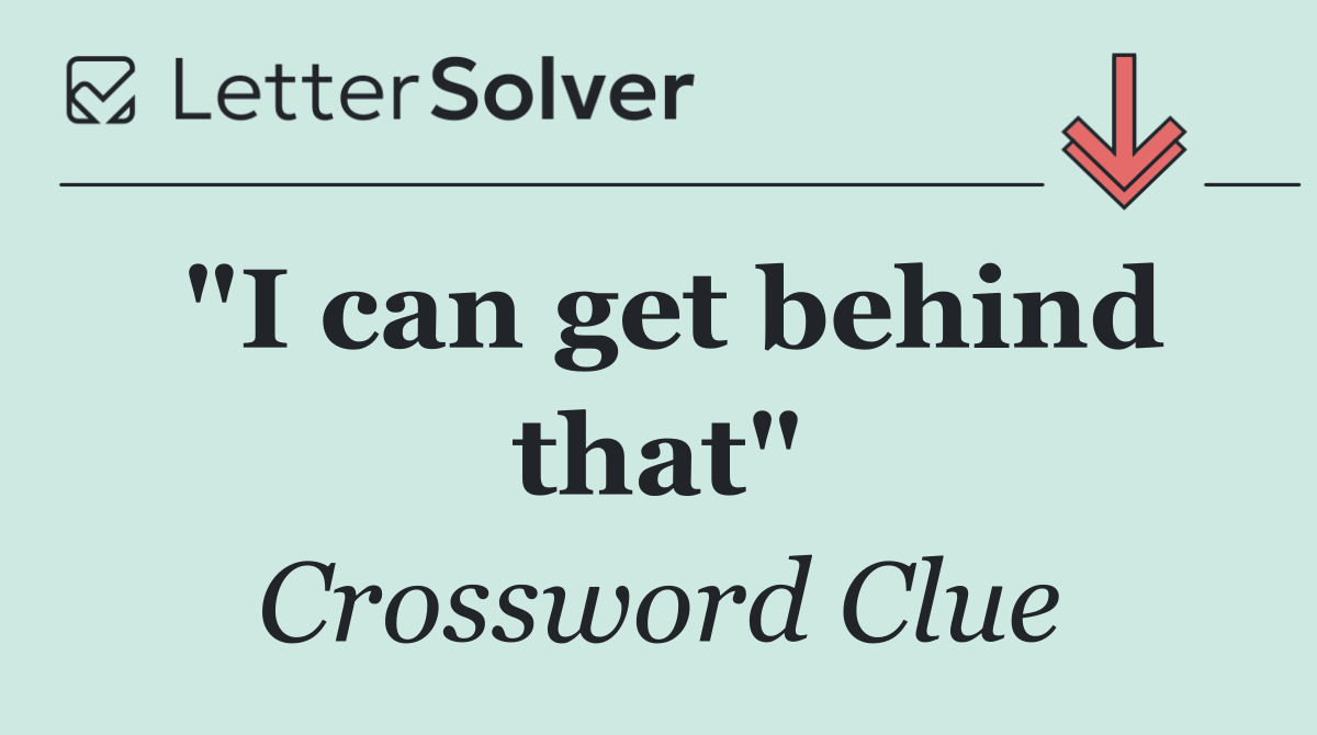 "I can get behind that"