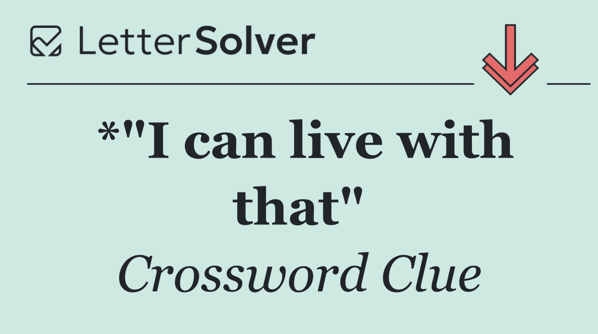 *"I can live with that"