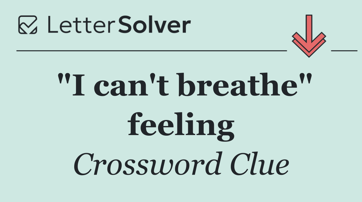 "I can't breathe" feeling