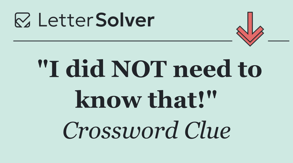 "I did NOT need to know that!"