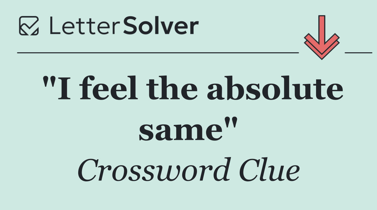 "I feel the absolute same"