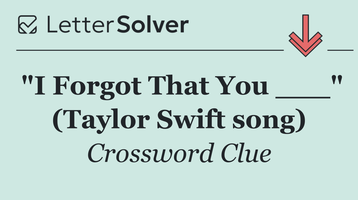 "I Forgot That You ___" (Taylor Swift song)