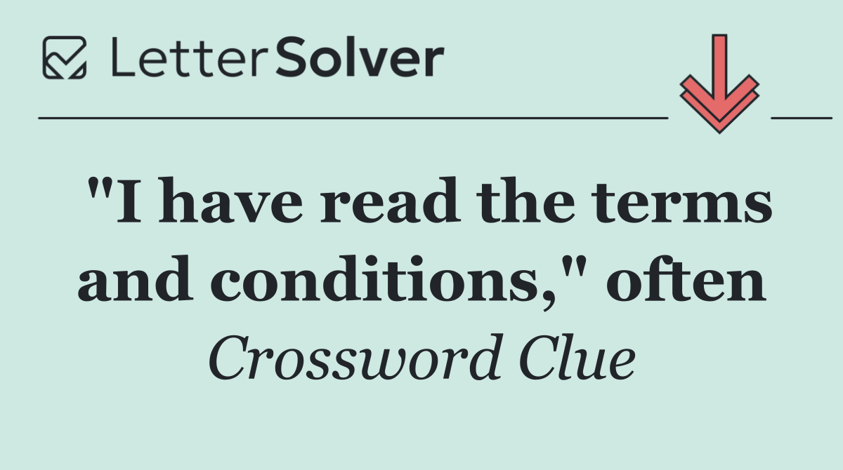 "I have read the terms and conditions," often