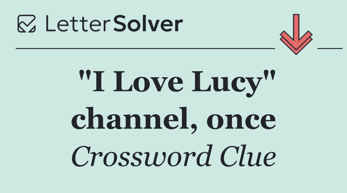 "I Love Lucy" channel, once