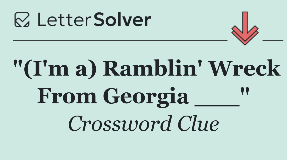 "(I'm a) Ramblin' Wreck From Georgia ___"