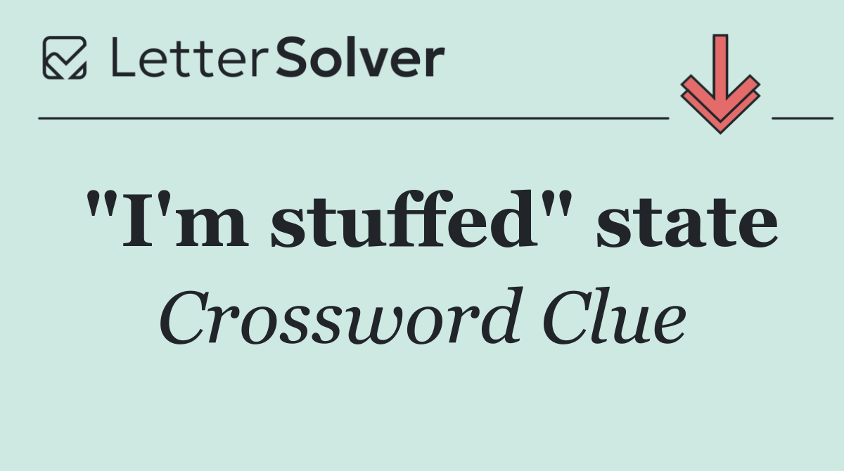 "I'm stuffed" state