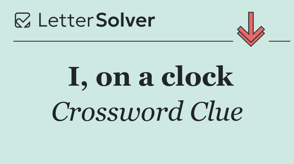 I, on a clock