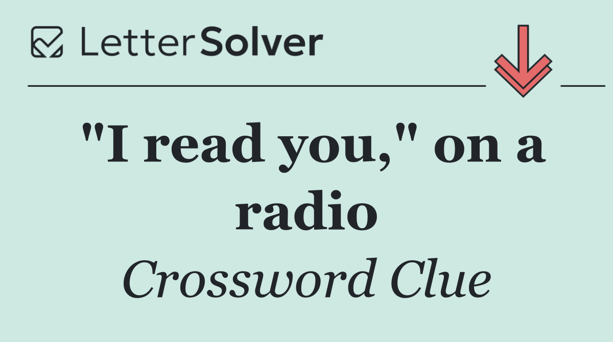 "I read you," on a radio