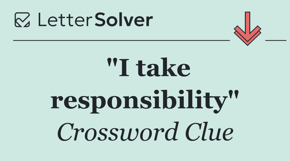"I take responsibility"