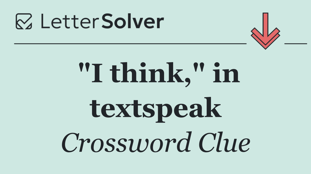 "I think," in textspeak