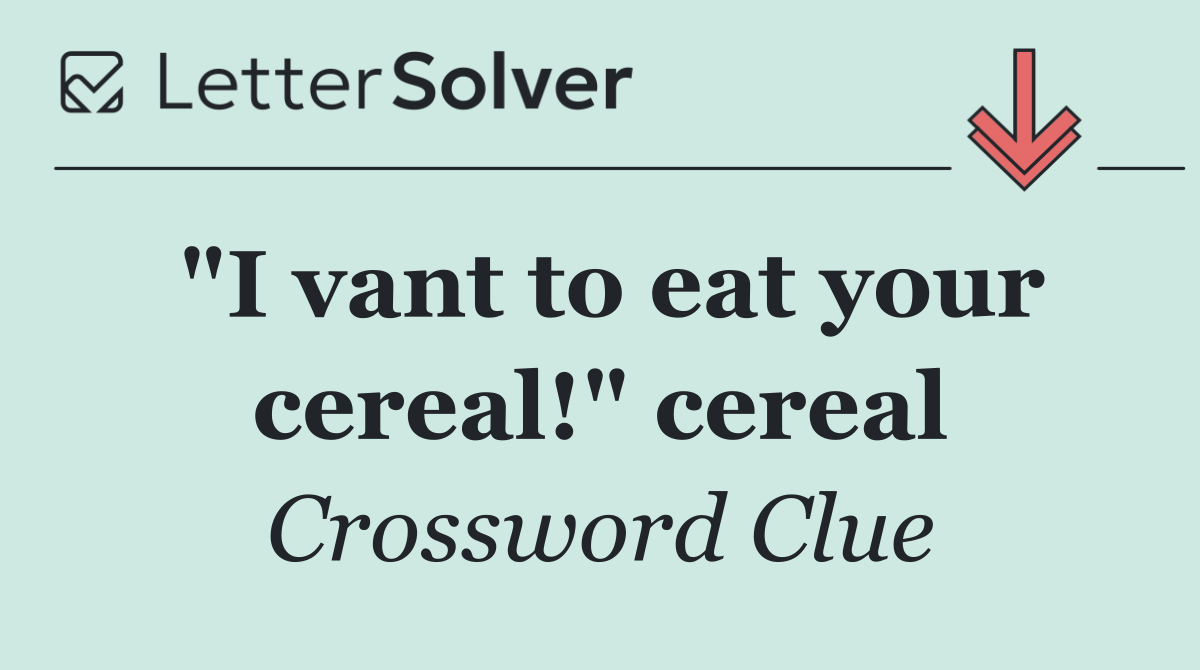 "I vant to eat your cereal!" cereal